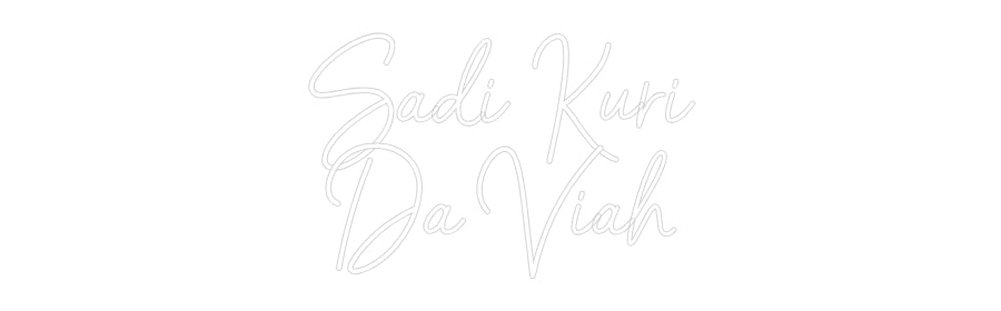 Custom Neon: Sadi Kuri
Da...